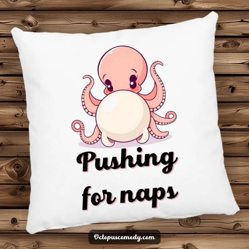 Funny pillow featuring a determined octopus pushing a large pearl with all arms, offering comfort and inspiration.