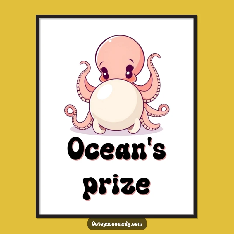 Funny Octopus Pearl Push Digital Art: Instant Motivation for Your Walls, Perfect Funny Gift!