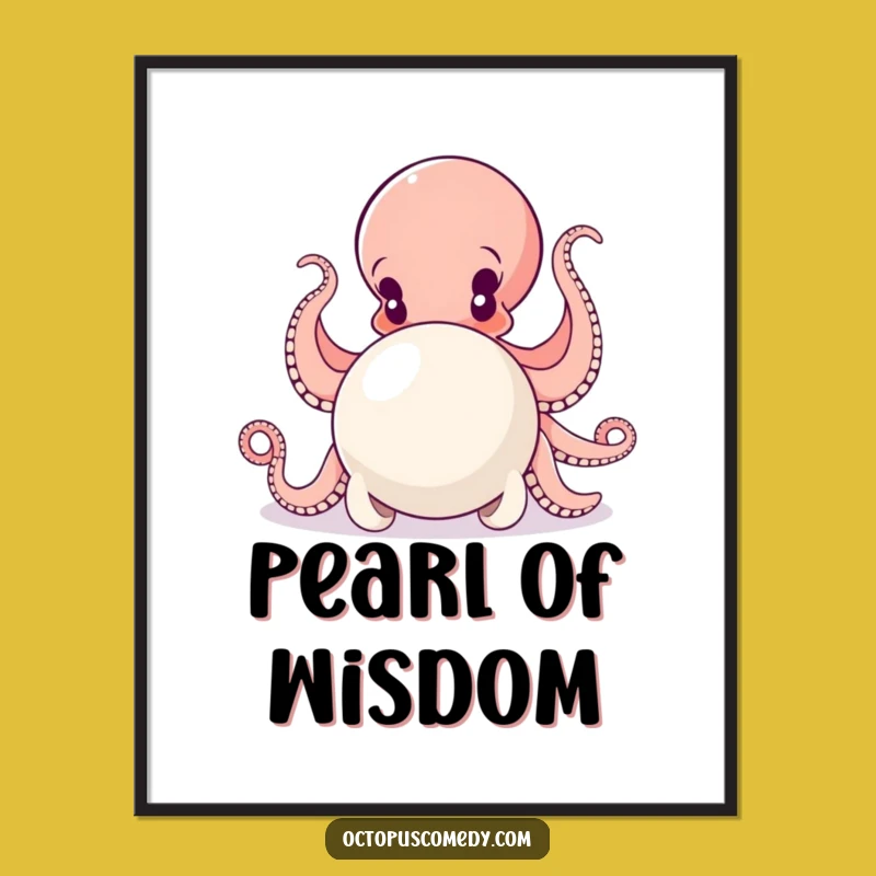 Funny Octopus Pearl Push Poster: Motivate Your Space, A Fantastic Funny Gift!