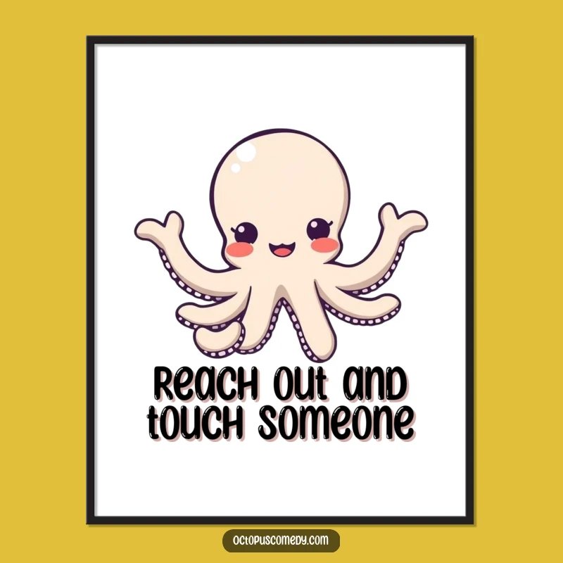 Funny Kawaii Octopus Friendly Poster, Welcoming Wall Art Gift